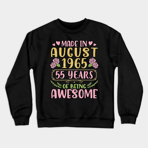 Made In August 1965 Happy Birthday 55 Years Of Being Awesome To Nana Mommy Aunt Sister Wife Daughter Crewneck Sweatshirt by bakhanh123